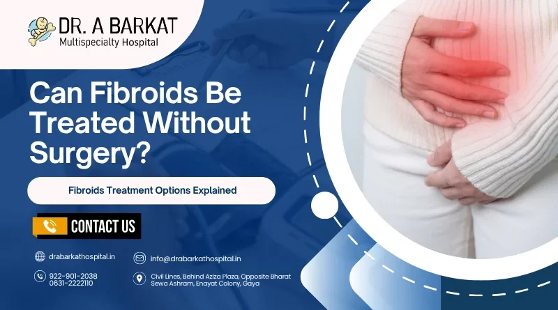 Can Fibroids Be Treated Without Surgery
